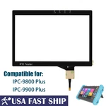 Replacement Digitizer Touch Screen Cctv Tester For Rsrteng IPC-9800 / 9900 Plus. Fixed Price $52.99.